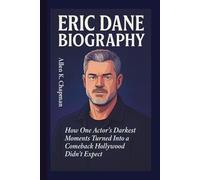 ERIC DANE BIOGRAPHY: How One Actor’s Darkest Moments Turned Into a Comeback Hollywood Didn’t Expect