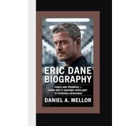 ERIC DANE: Trials and Triumphs - From Grey’s Anatomy Spotlight to Personal Resilience