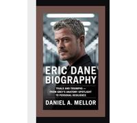ERIC DANE: Trials and Triumphs - From Grey’s Anatomy Spotlight to Personal Resilience