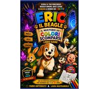 Eric e il Mistero dei Colori Scomparsi: Libro Game con Disegni da Colorare | Avventura Interattiva per Bambini dai 4 ai 10 anni