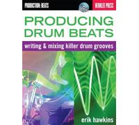 Eric Hawkins: producing Drum Beats - Writing and Mixing Killer Drum Grooves. Para Percusión