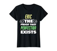 Eric La Prueba De Que Existe La Perfección Divertido Nombre Eric Camiseta gráfica económica, Mujer, Negro, XS