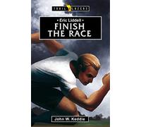 Eric Liddell: Finish the Race (Trail Blazers)
