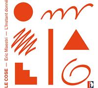 Eric Maestri : Le Cose, portrait du compositeur. Ensemble L'Instant donné.