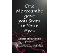 Eric Morecambe gave us Stars in Your Eyes: Amazon Theatre going passport