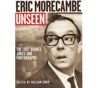 Eric Morecambe Unseen: The Lost Diaries, Jokes and Photographs