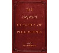 Eric Schliesser Ten Neglected Classics of Philosophy (Tapa blanda)