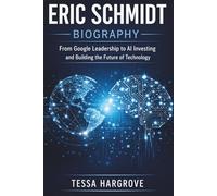 Eric Schmidt Biography: From Google Leadership to AI Investing and Building the Future of Technology