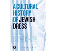 Eric Silverman A Cultural History of Jewish Dress (Tapa blanda)