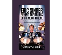Eric Singer: Behind the Drums of the Metal Throne: The Rhythm, Resilience, and Rise of KISS’s Unsung Powerhouse