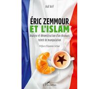Eric Zemmour et l'islam: Analyse et déconstruction d'un discours teinté de manipulation