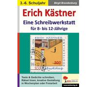 Erich Kästner Schreibwerkstatt - Kreatives Schreiben für 8-12 Jährige | Emil, Gedichte & mehr | Kopiervorlagen Klasse 3-6 mit Lösungen | Deutsch Literatur