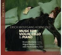 Bruno Monteiro, Miguel Rocha & Joao Paulo Santos – Korngold: Música para violín, violonchelo y piano