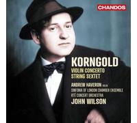 Erich Wolfgang Korngold: Violin Concerto in D Major, Op. 35, String Sextet in D Major, Op. 10