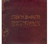 Erick Baker - Getting Too Late to Say It's Early [Import]