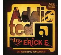 Erick E - Addicted to Ericke