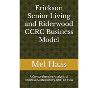 Erickson Senior Living and Riderwood CCRC Business Model: A Comprehensive Analysis of Financial Sustainability and Fee Flow