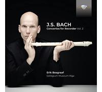 Erik bosgraaf|collegium musicum riga - J.S. Bach: Concertos for Recorder, Vol. 2