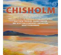 Erik Chisholm : Concerto pour violon - Suite de Danse. Trusler, Driver, Brabbins.