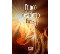 Erik - Le Origini: Fuoco e desiderio - Novella autoconclusiva