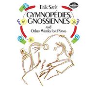 Erik satie: gymnopedies, gnossiennes and other works for piano (Dover Classical Piano Music)