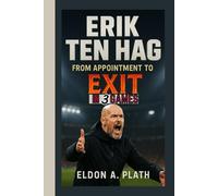ERIK TEN HAG: From Appointment to Exit in Three Games