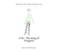 Erik - The King of Dragons: Book #2 in the Dragon Royalty Series