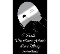 Erik: The Opera Ghost's Love Story