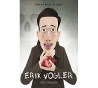 ERIK VOGLER V: SIN CORAZÓN