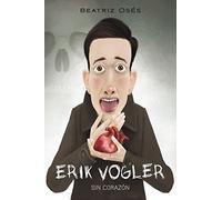 ERIK VOGLER V: SIN CORAZÓN