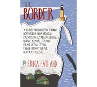 Erika Fatland The Border - A Journey Around Russia (Tapa blanda)