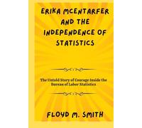 Erika McEntarfer and the Independence of Statistics: The Untold Story of Courage Inside the Bureau of Labor Statistics