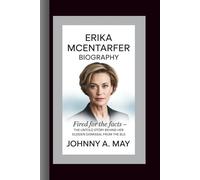 ERIKA MCENTARFER BIOGRAPHY: Fired for the Facts - The Untold Story Behind Her Sudden Dismissal from the BLS