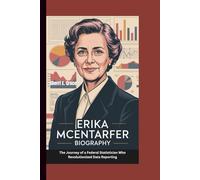ERIKA MCENTARFER BIOGRAPHY: The Journey of a Federal Statistician Who Revolutionized Data Reporting