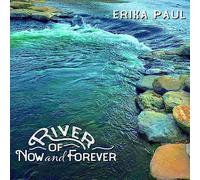 Erika Paul - River Of Now And Forever