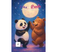 Erika the Panda and the Bear Who Found Her Heart: A Magical Love Story of Two Souls, Amazing Adventures, and Forever Together