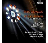Eriks Ešenvalds : St Luke Passion, Sacred Works