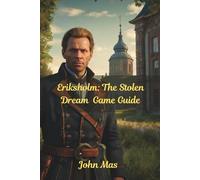 Eriksholm: The Stolen Dream Game Guide: The Stealthmaster’s path to Secrets, Strategy, and Silent Victory