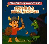 Erikson e a Bruxa Xenófoba: Uma Aventura Além das Fronteiras (Erikson e Suas Aventuras)