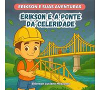 Erikson e a Ponte da Celeridade (Erikson e Suas Aventuras)