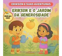 Erikson e o Jardim da Generosidade: Edição para Colorir (Erikson e Suas Aventuras)