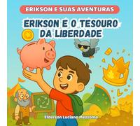 Erikson e o Tesouro da Liberdade: A Aventura da Aposentadoria (Erikson e Suas Aventuras)
