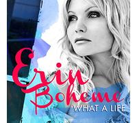 Erin Boheme - What A Life