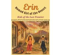 Erin: Nomad Girl of the Desert (Kids of the Last Frontier ~ Childhood Stories from the Edge of America)