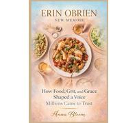 ERIN OBRIEN NEW MEMOIR: How Food, Grit, and Grace Shaped a Voice Millions Came to Trust