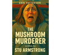 ERIN PATTERSON - THE MUSHROOM MURDERER (True Crime +)