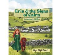 Erin & the Signs of Cairn: A Magical Story About Mindfulness, Nature, and Learning to See with the Heart