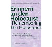 Erinnern an den Holocaust / Remembering the Holocaust: 'In Echt?' - Digitale Technologien für Vermittlung, Bildung und Praxis / 'For real?' - Digital ... for Education, Outreach and Engagement: 29