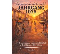 Erinnerst du dich noch? Jahrgang 1976: 101 Erinnerungen an unsere Kindheit in den 70er und 80er Jahren: Das Geschenkbuch (Perfekt zum 50. Geburtstag 2026)