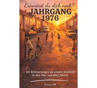 Erinnerst du dich noch? Jahrgang 1976: 101 Erinnerungen an unsere Kindheit in den 70er und 80er Jahren: Das Geschenkbuch (Perfekt zum 50. Geburtstag 2026)